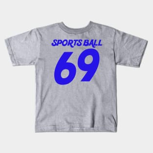 Go Sports Ball! Kids T-Shirt